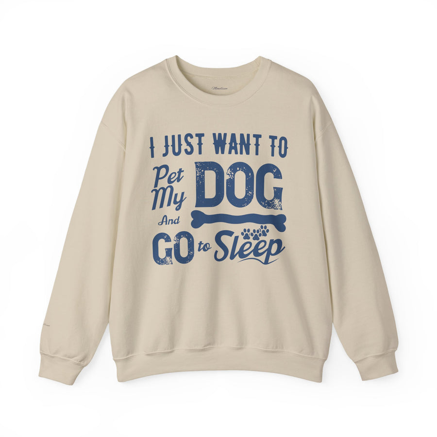 Cozy Dog Lover Sweatshirt - "I Just Want to Pet My Dog and Go to Sleep" - Perfect for Gift-Giving, Relaxation, Animal Lovers, Dog Owners