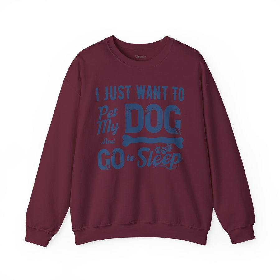 Cozy Dog Lover Sweatshirt - "I Just Want to Pet My Dog and Go to Sleep" - Perfect for Gift-Giving, Relaxation, Animal Lovers, Dog Owners