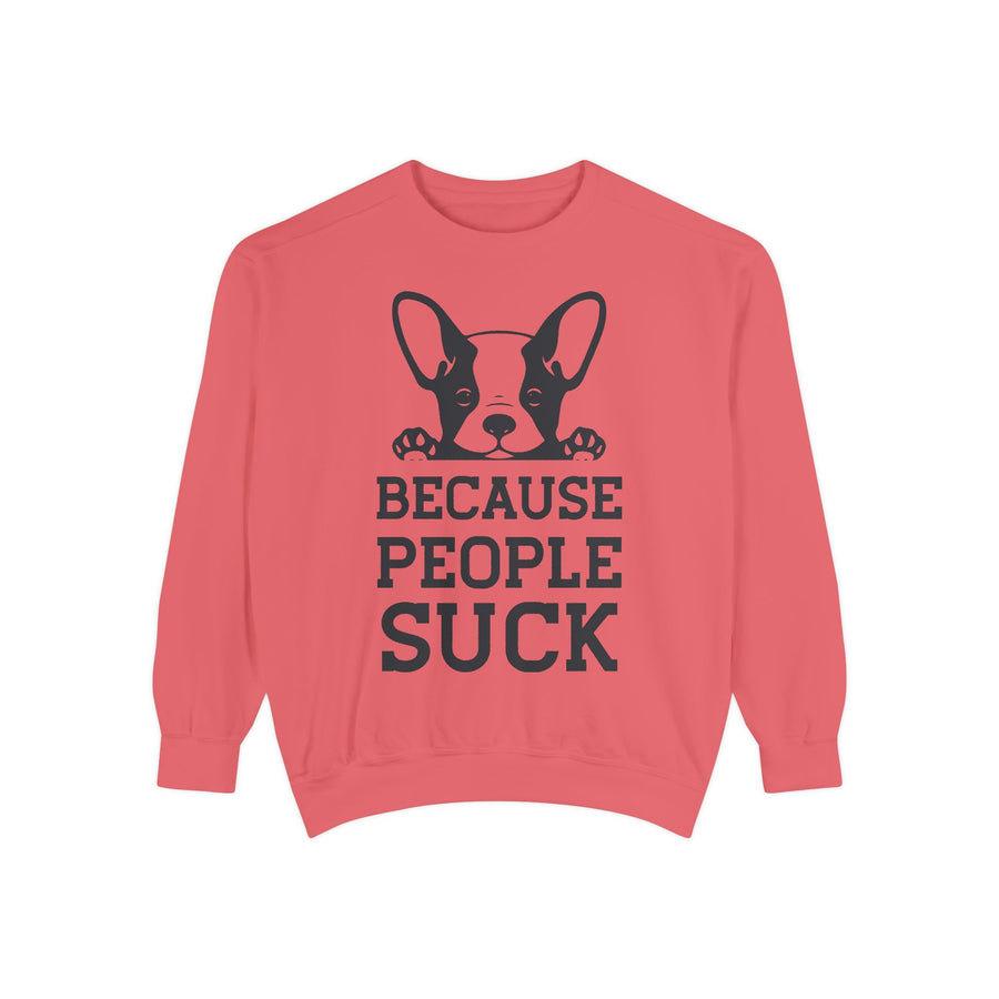 Funny Dog Sweatshirt - Because People Suck, Unisex Sweatshirt, Casual Wear, Gift for Dog Lovers, Funny Quote Apparel