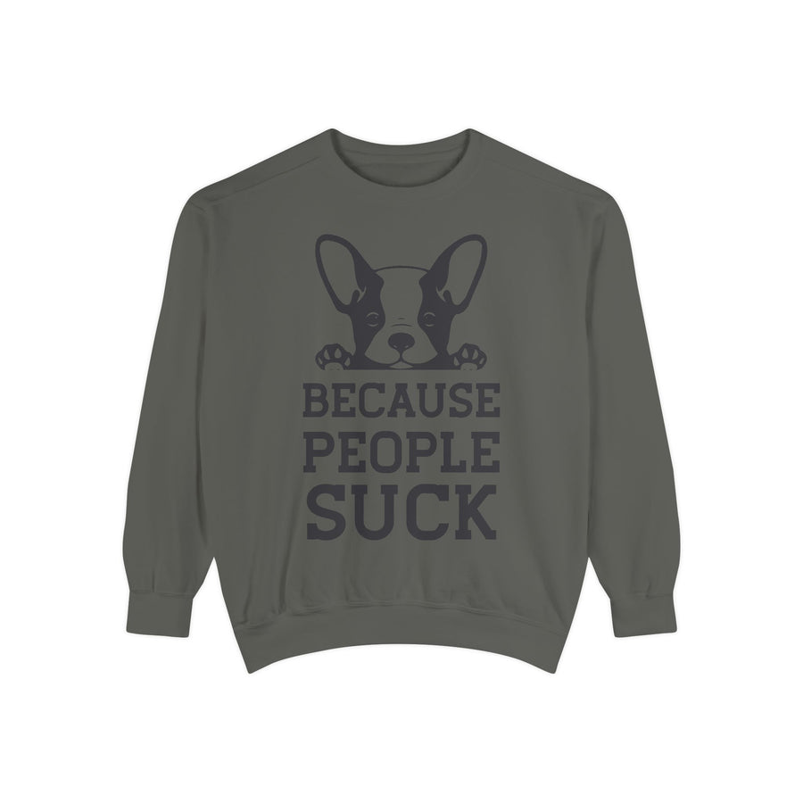 Funny Dog Sweatshirt - Because People Suck, Unisex Sweatshirt, Casual Wear, Gift for Dog Lovers, Funny Quote Apparel