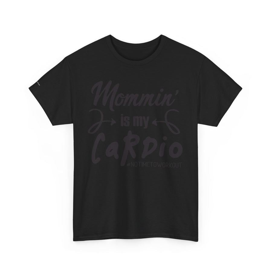 Mommin' Is My Cardio Unisex T-Shirt, Funny Mom Tee, Workout Shirt, Gift for Mom, Casual Wear, Fitness Apparel