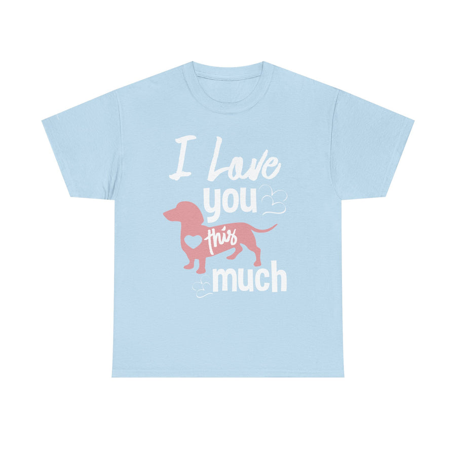 I Love You This Much Unisex Heavy Cotton Tee - Dachshund Lover Gift, Cute Dog Apparel, Everyday Wear, Pet Lover Tee, Funny Dog Shirt