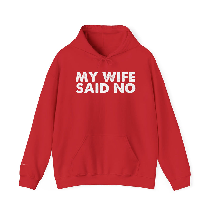 Funny Quote Unisex Hoodie Sweatshirt - MY WIFE SAID NO - Humorous Gifts for Husbands