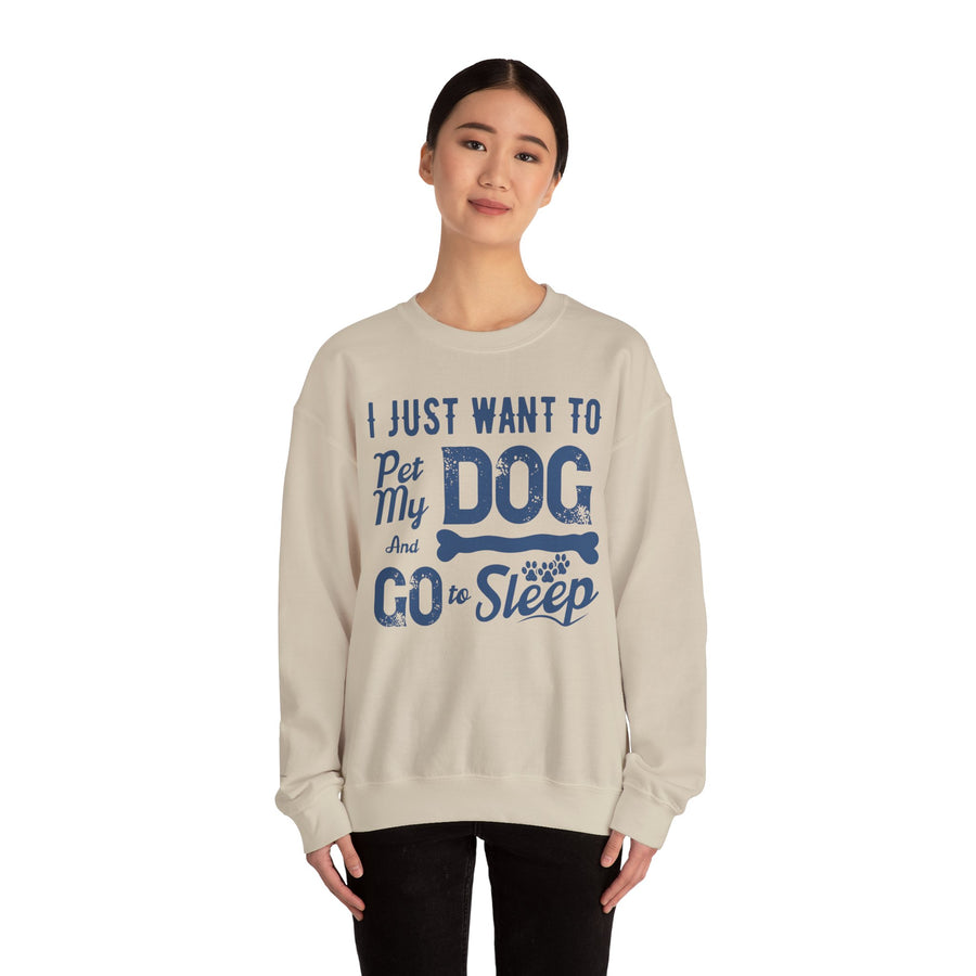 Cozy Dog Lover Sweatshirt - "I Just Want to Pet My Dog and Go to Sleep" - Perfect for Gift-Giving, Relaxation, Animal Lovers, Dog Owners