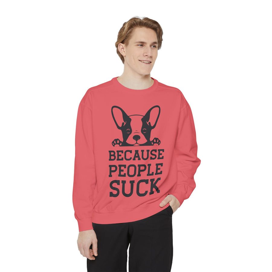 Funny Dog Sweatshirt - Because People Suck, Unisex Sweatshirt, Casual Wear, Gift for Dog Lovers, Funny Quote Apparel
