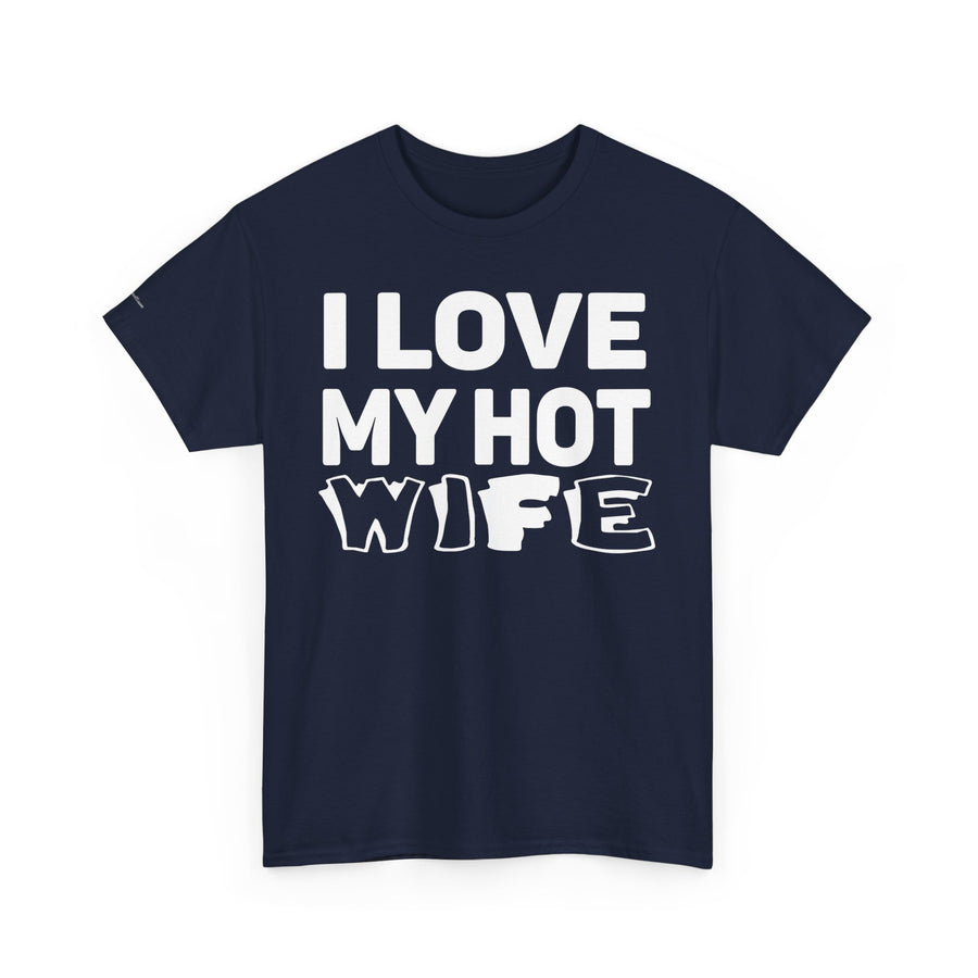 Unisex Heavy Cotton Tee - "I Love My Hot Wife" - Casual Shirt, Funny Gift, Husband Gift, Anniversary Tee, Romantic Apparel