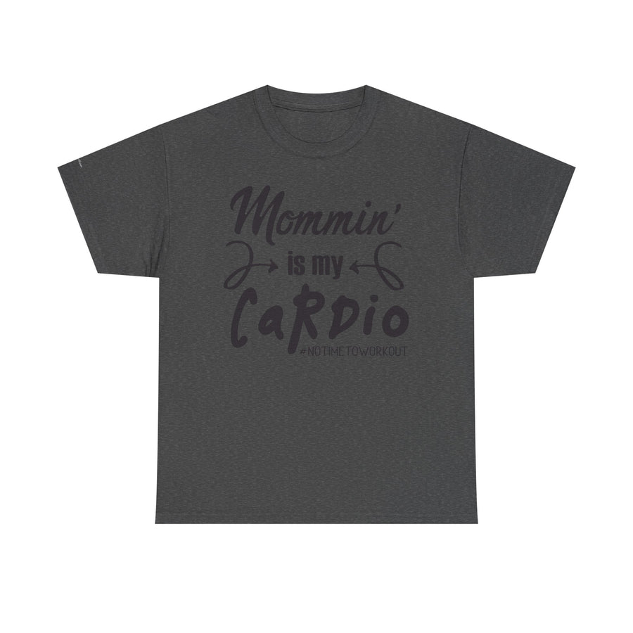 Mommin' Is My Cardio Unisex T-Shirt, Funny Mom Tee, Workout Shirt, Gift for Mom, Casual Wear, Fitness Apparel