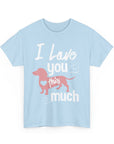 I Love You This Much Unisex Heavy Cotton Tee - Dachshund Lover Gift, Cute Dog Apparel, Everyday Wear, Pet Lover Tee, Funny Dog Shirt