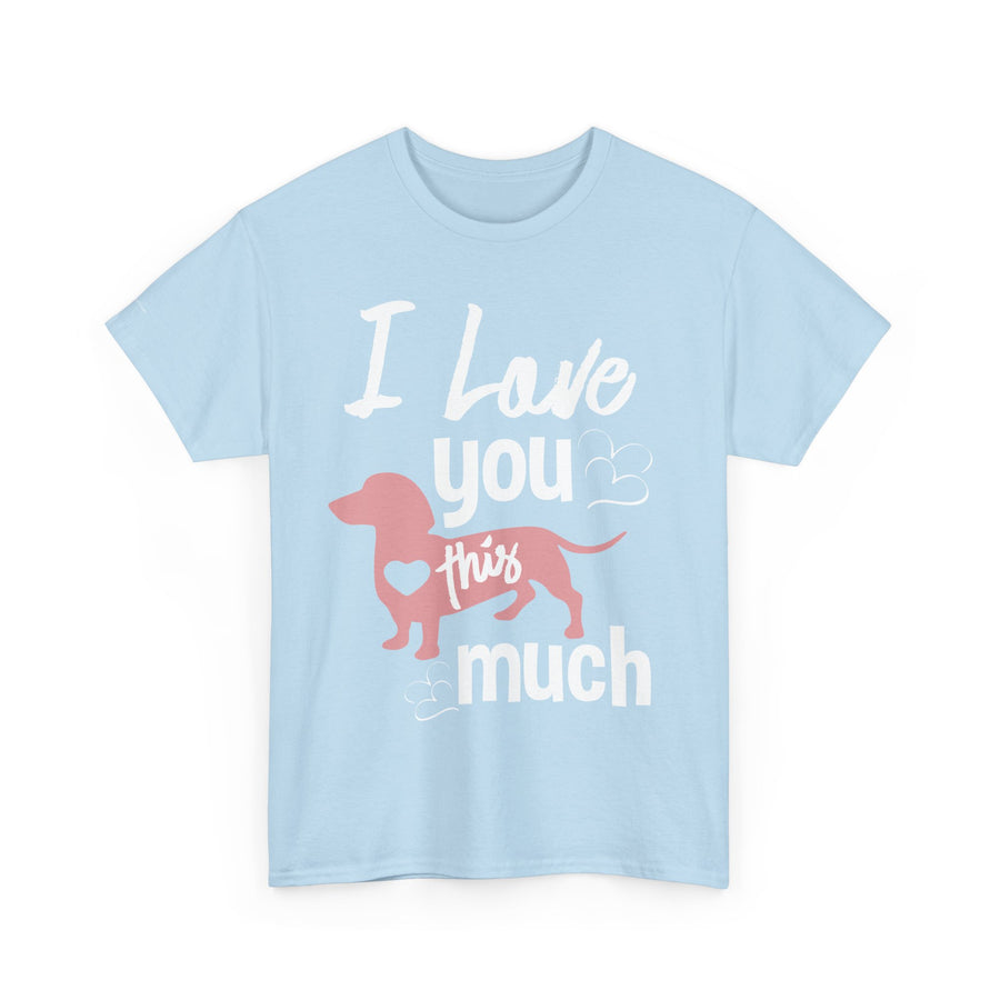 I Love You This Much Unisex Heavy Cotton Tee - Dachshund Lover Gift, Cute Dog Apparel, Everyday Wear, Pet Lover Tee, Funny Dog Shirt