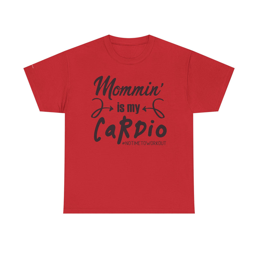 Mommin' Is My Cardio Unisex T-Shirt, Funny Mom Tee, Workout Shirt, Gift for Mom, Casual Wear, Fitness Apparel