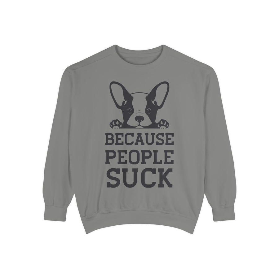 Funny Dog Sweatshirt - Because People Suck, Unisex Sweatshirt, Casual Wear, Gift for Dog Lovers, Funny Quote Apparel