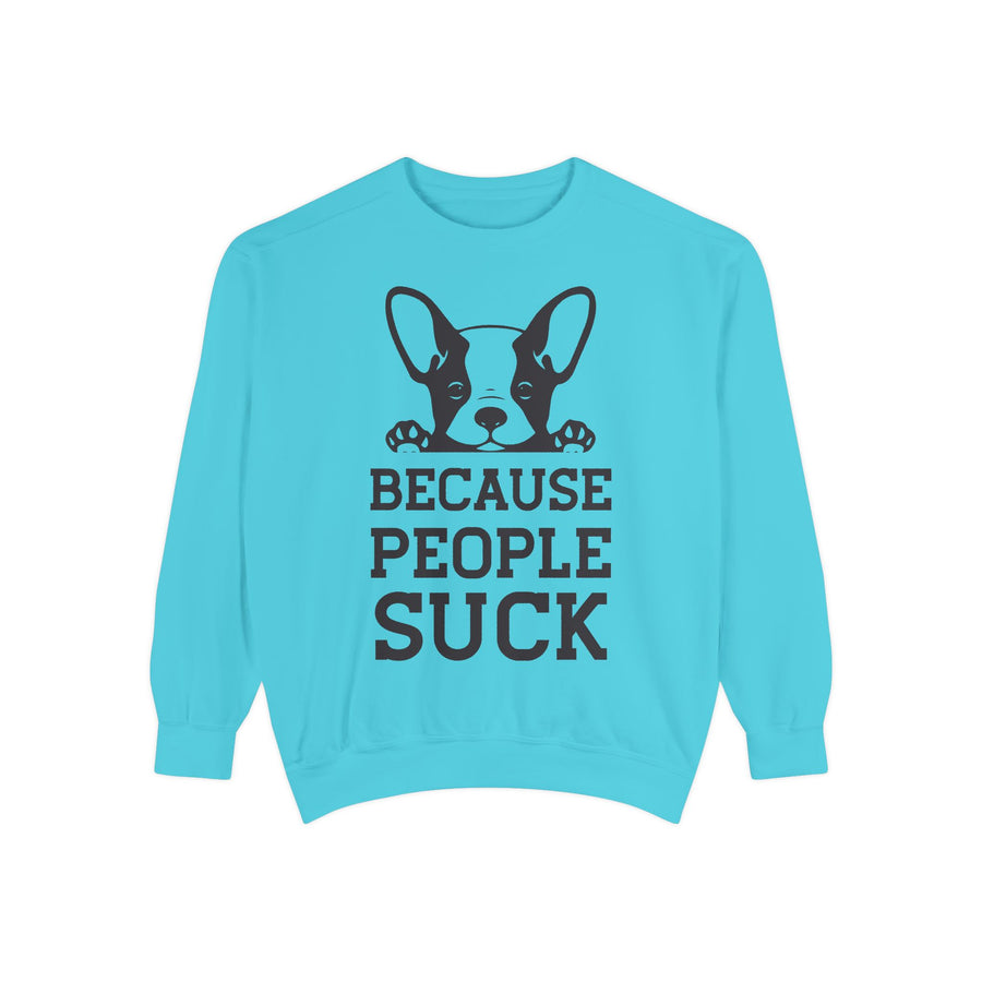 Funny Dog Sweatshirt - Because People Suck, Unisex Sweatshirt, Casual Wear, Gift for Dog Lovers, Funny Quote Apparel