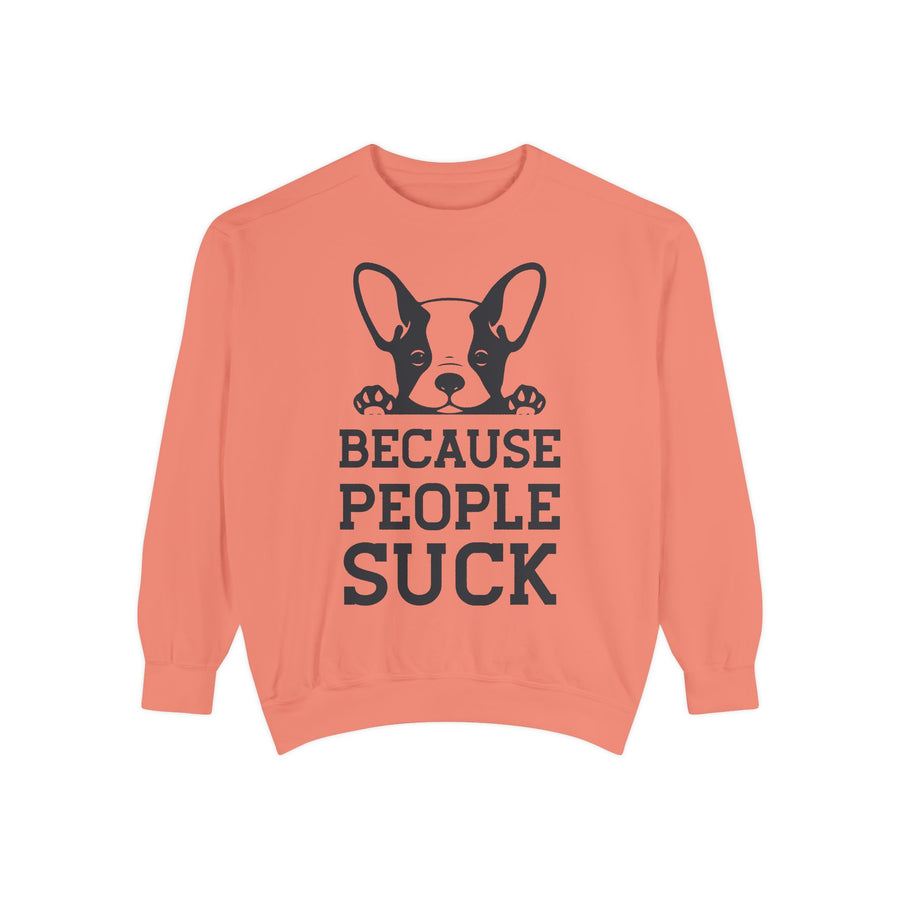 Funny Dog Sweatshirt - Because People Suck, Unisex Sweatshirt, Casual Wear, Gift for Dog Lovers, Funny Quote Apparel