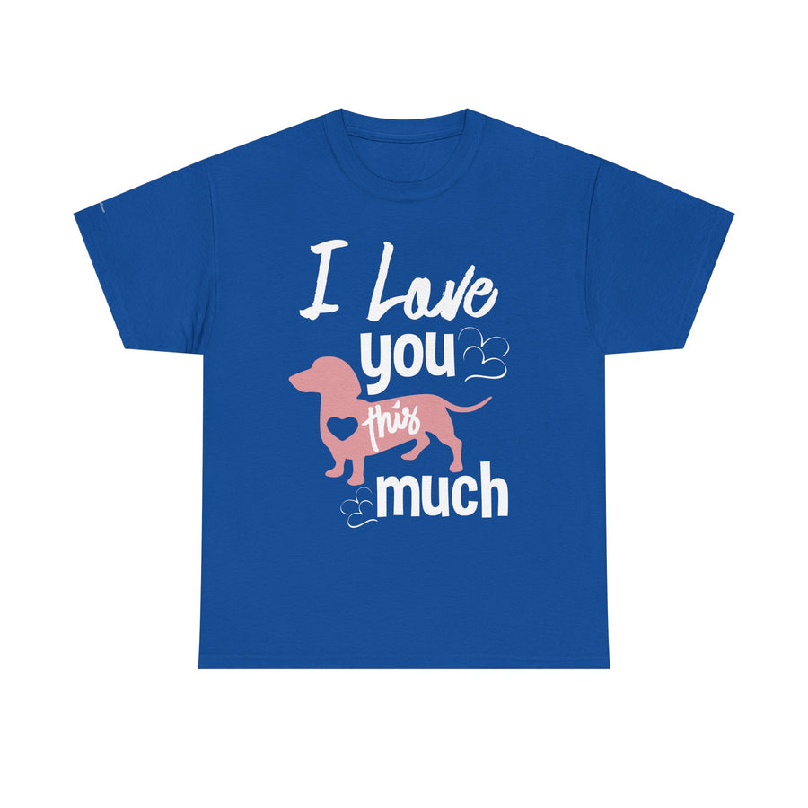 I Love You This Much Unisex Heavy Cotton Tee - Dachshund Lover Gift, Cute Dog Apparel, Everyday Wear, Pet Lover Tee, Funny Dog Shirt