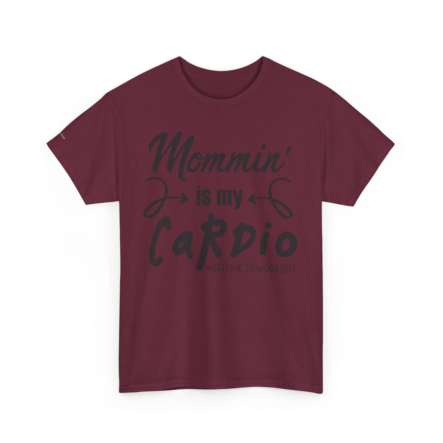 Mommin' Is My Cardio Unisex T-Shirt, Funny Mom Tee, Workout Shirt, Gift for Mom, Casual Wear, Fitness Apparel