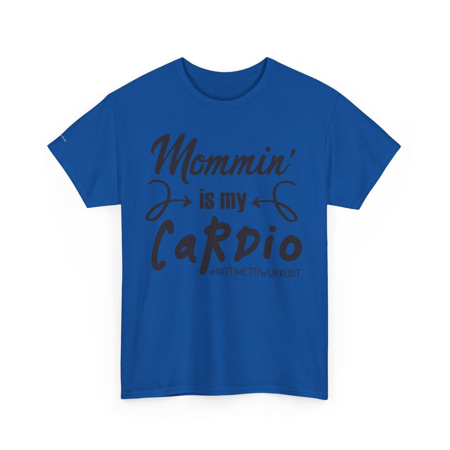 Mommin' Is My Cardio Unisex T-Shirt, Funny Mom Tee, Workout Shirt, Gift for Mom, Casual Wear, Fitness Apparel
