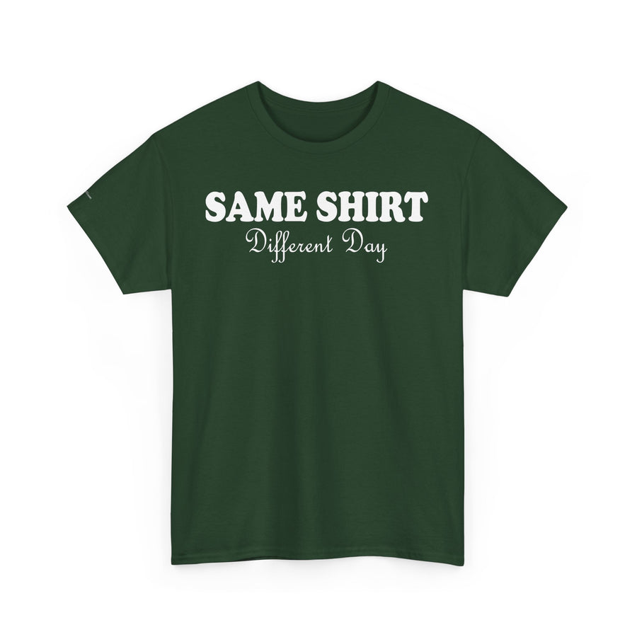 Graphic Tee - SAME SHIRT Different Day Humorous Design