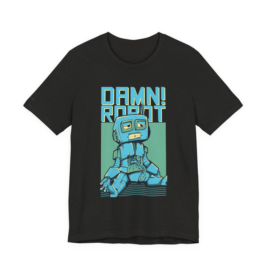 Damn Robot Unisex Tee, Funny Graphic T-Shirt, Casual Wear, Gift for Tech Lovers, Robot Theme Shirt, Everyday Humor