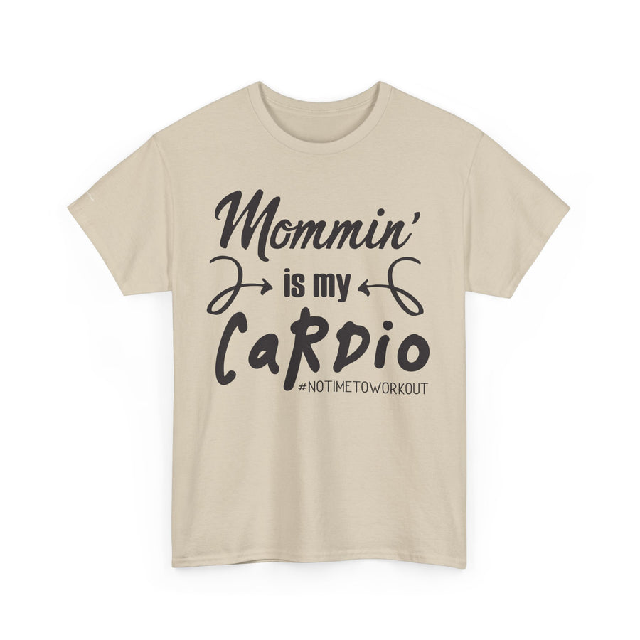 Mommin' Is My Cardio Unisex T-Shirt, Funny Mom Tee, Workout Shirt, Gift for Mom, Casual Wear, Fitness Apparel