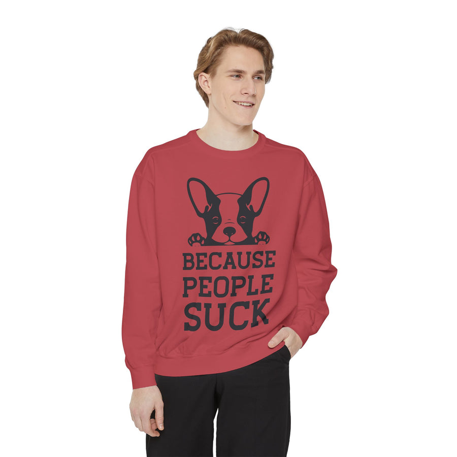 Funny Dog Sweatshirt - Because People Suck, Unisex Sweatshirt, Casual Wear, Gift for Dog Lovers, Funny Quote Apparel