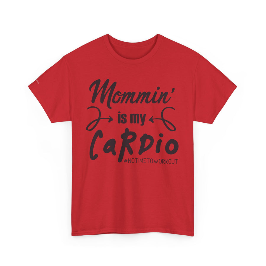 Mommin' Is My Cardio Unisex T-Shirt, Funny Mom Tee, Workout Shirt, Gift for Mom, Casual Wear, Fitness Apparel