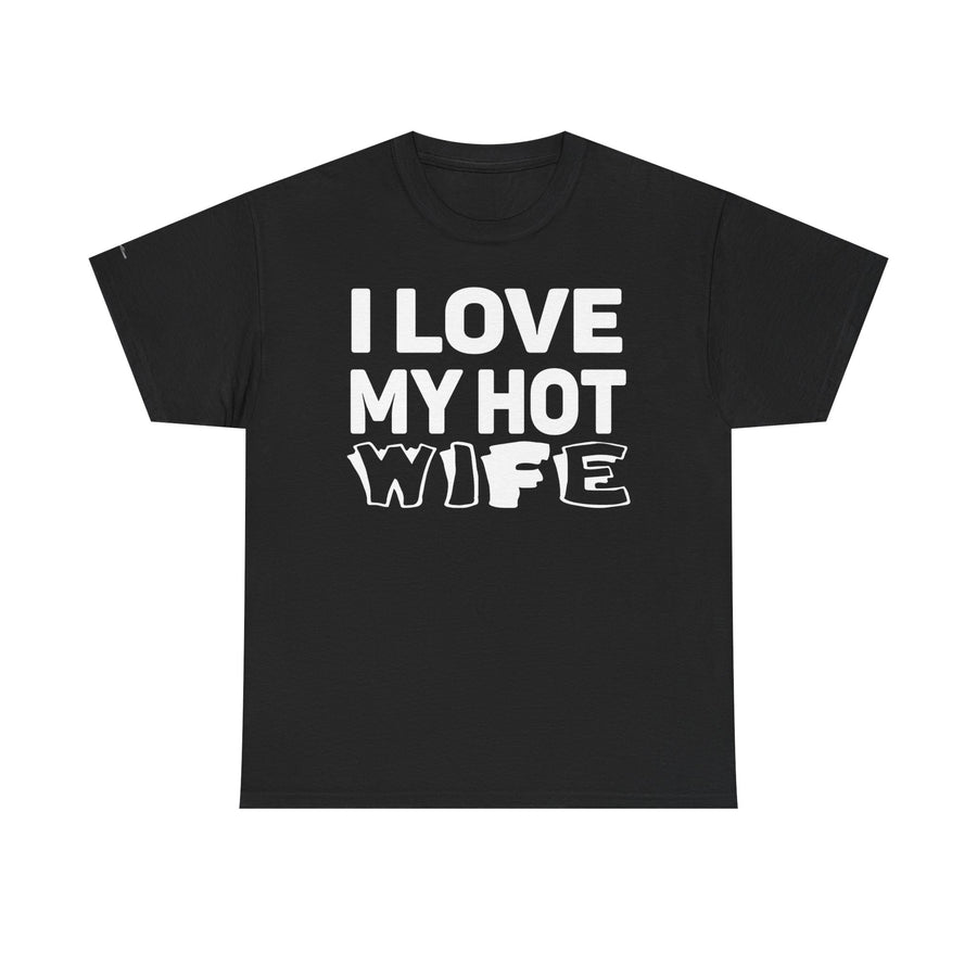 Unisex Heavy Cotton Tee - "I Love My Hot Wife" - Casual Shirt, Funny Gift, Husband Gift, Anniversary Tee, Romantic Apparel