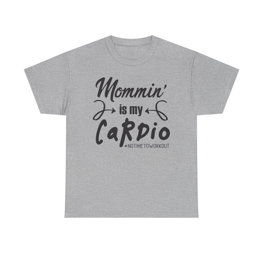 Mommin' Is My Cardio Unisex T-Shirt, Funny Mom Tee, Workout Shirt, Gift for Mom, Casual Wear, Fitness Apparel