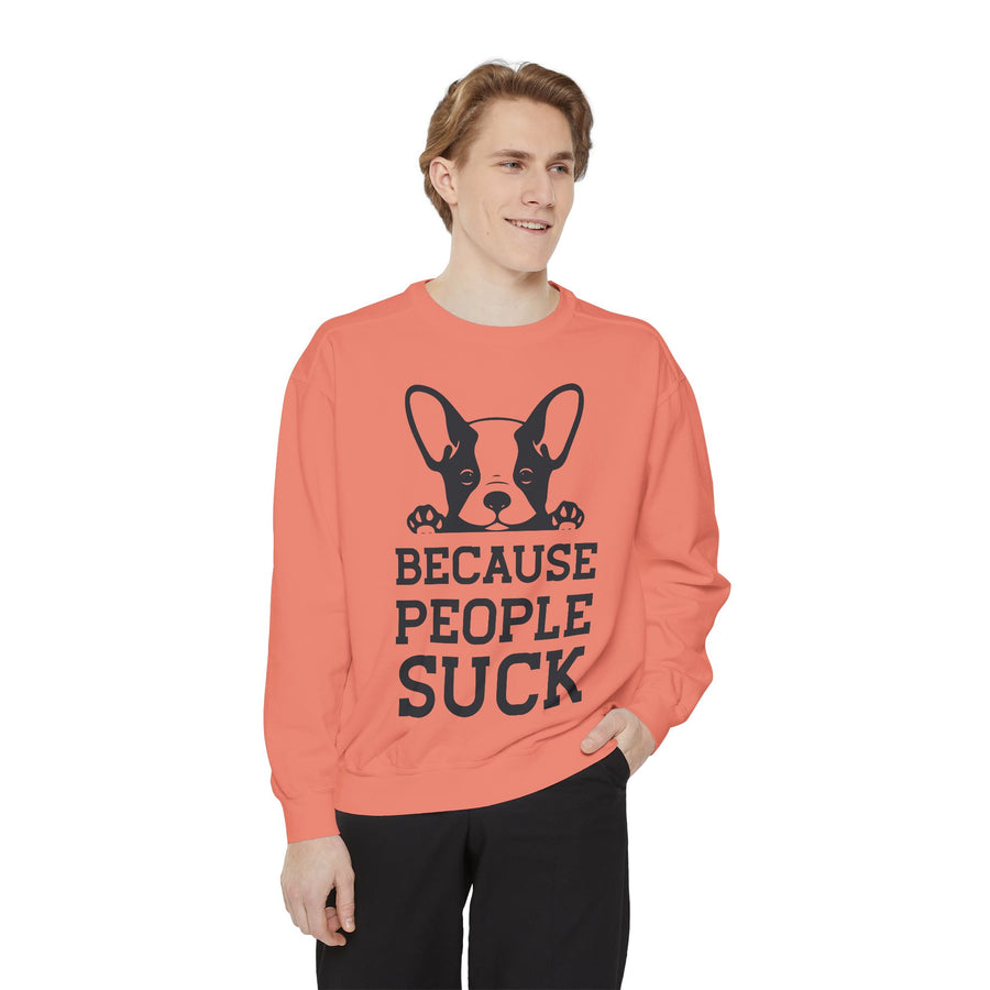 Funny Dog Sweatshirt - Because People Suck, Unisex Sweatshirt, Casual Wear, Gift for Dog Lovers, Funny Quote Apparel