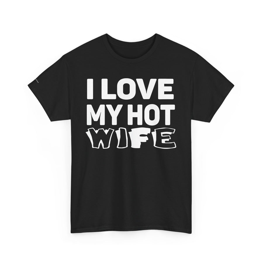 Unisex Heavy Cotton Tee - "I Love My Hot Wife" - Casual Shirt, Funny Gift, Husband Gift, Anniversary Tee, Romantic Apparel