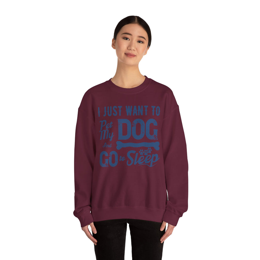 Cozy Dog Lover Sweatshirt - "I Just Want to Pet My Dog and Go to Sleep" - Perfect for Gift-Giving, Relaxation, Animal Lovers, Dog Owners