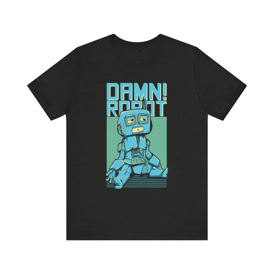 Damn Robot Unisex Tee, Funny Graphic T-Shirt, Casual Wear, Gift for Tech Lovers, Robot Theme Shirt, Everyday Humor