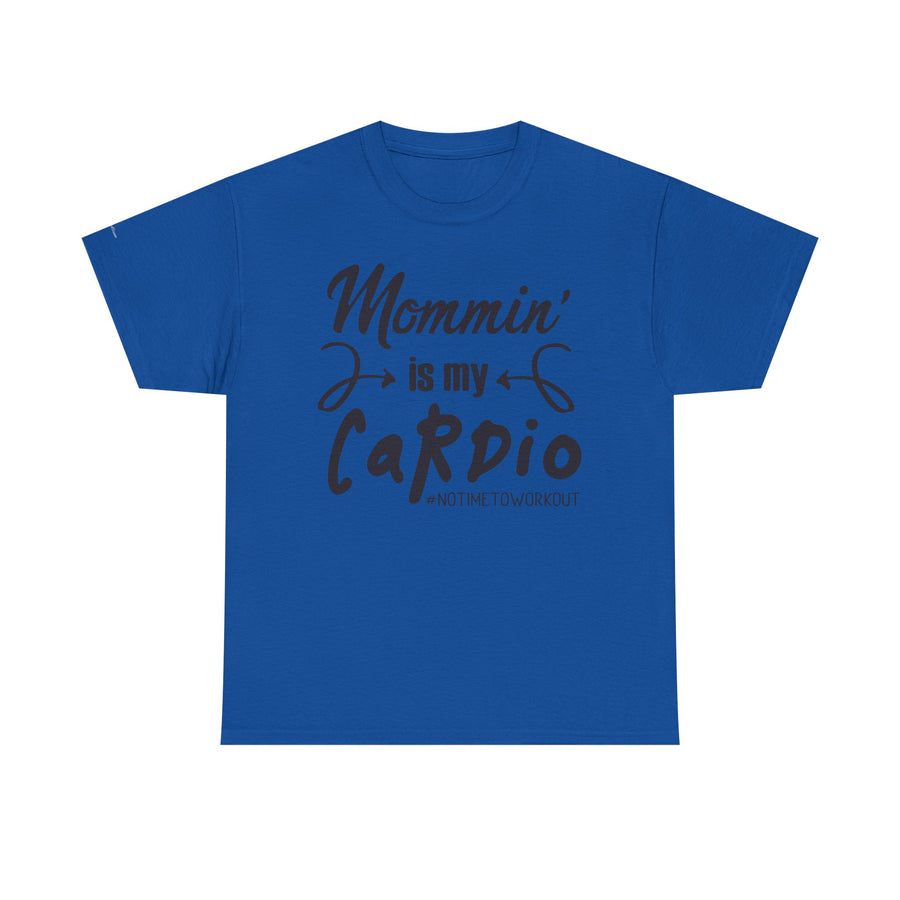 Mommin' Is My Cardio Unisex T-Shirt, Funny Mom Tee, Workout Shirt, Gift for Mom, Casual Wear, Fitness Apparel