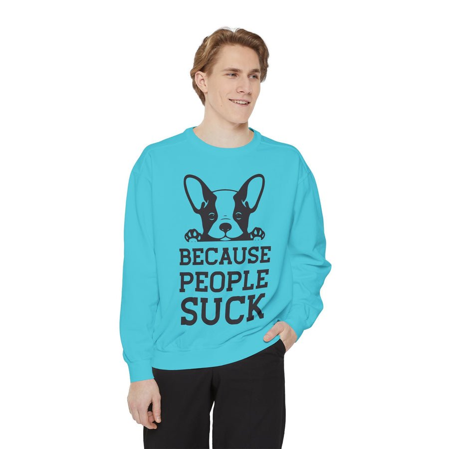 Funny Dog Sweatshirt - Because People Suck, Unisex Sweatshirt, Casual Wear, Gift for Dog Lovers, Funny Quote Apparel