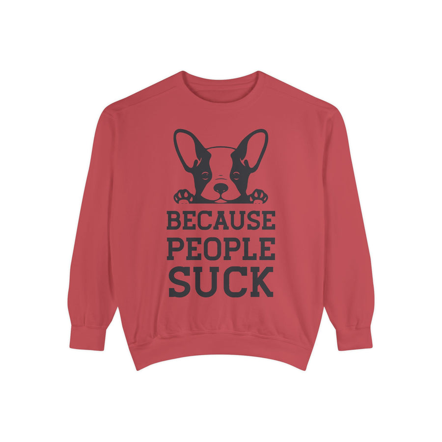 Funny Dog Sweatshirt - Because People Suck, Unisex Sweatshirt, Casual Wear, Gift for Dog Lovers, Funny Quote Apparel