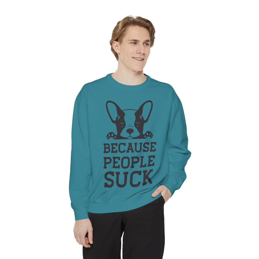 Funny Dog Sweatshirt - Because People Suck, Unisex Sweatshirt, Casual Wear, Gift for Dog Lovers, Funny Quote Apparel