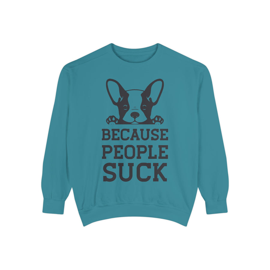 Funny Dog Sweatshirt - Because People Suck, Unisex Sweatshirt, Casual Wear, Gift for Dog Lovers, Funny Quote Apparel