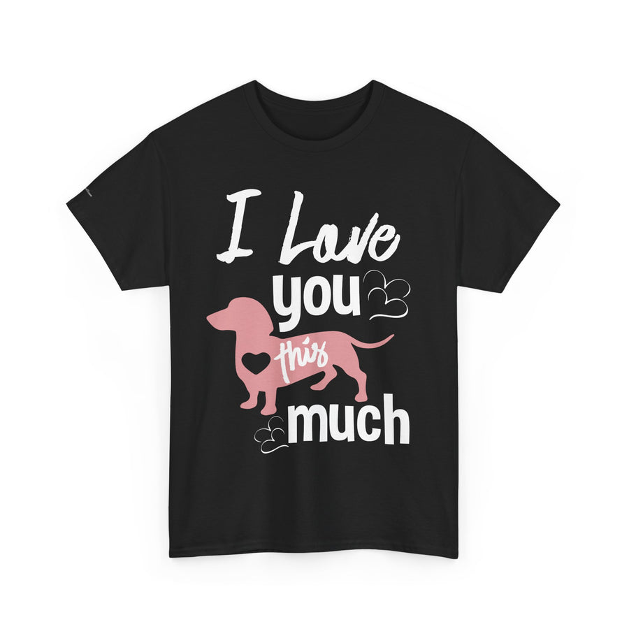 I Love You This Much Unisex Heavy Cotton Tee - Dachshund Lover Gift, Cute Dog Apparel, Everyday Wear, Pet Lover Tee, Funny Dog Shirt