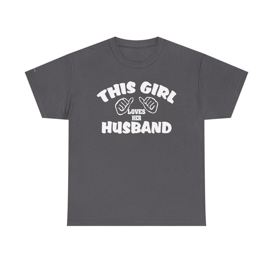 This Girl Loves Her Husband T-Shirt, Valentine's Day Gift, Couple's Tee, Anniversary Gift, Love T-Shirt, Casual Clothing