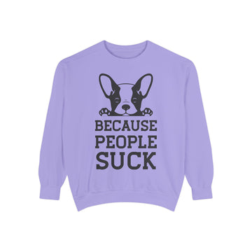Funny Dog Sweatshirt - Because People Suck, Unisex Sweatshirt, Casual Wear, Gift for Dog Lovers, Funny Quote Apparel
