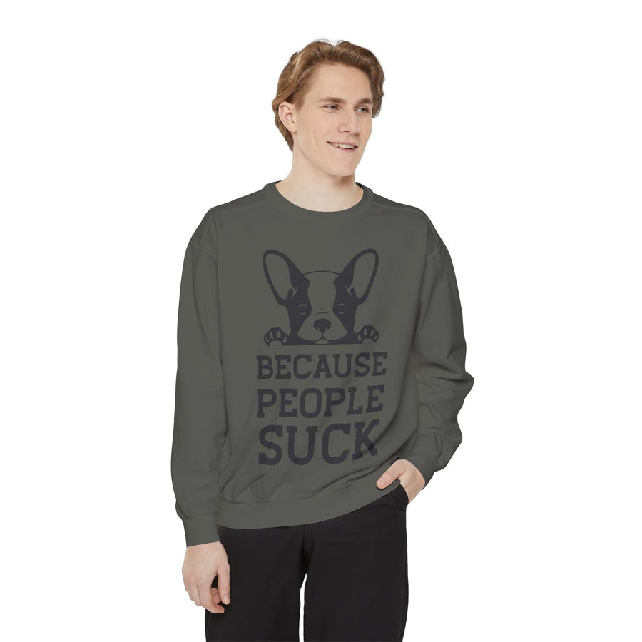 Funny Dog Sweatshirt - Because People Suck, Unisex Sweatshirt, Casual Wear, Gift for Dog Lovers, Funny Quote Apparel
