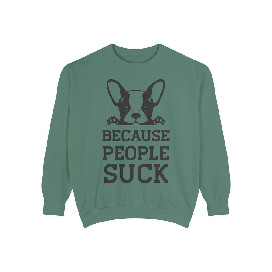 Funny Dog Sweatshirt - Because People Suck, Unisex Sweatshirt, Casual Wear, Gift for Dog Lovers, Funny Quote Apparel