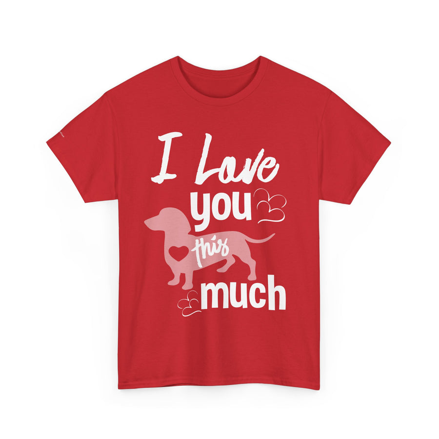 I Love You This Much Unisex Heavy Cotton Tee - Dachshund Lover Gift, Cute Dog Apparel, Everyday Wear, Pet Lover Tee, Funny Dog Shirt