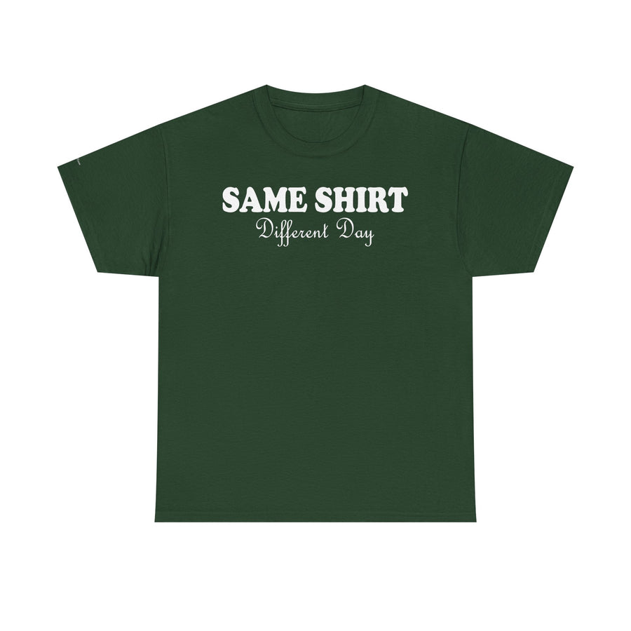 Graphic Tee - SAME SHIRT Different Day Humorous Design