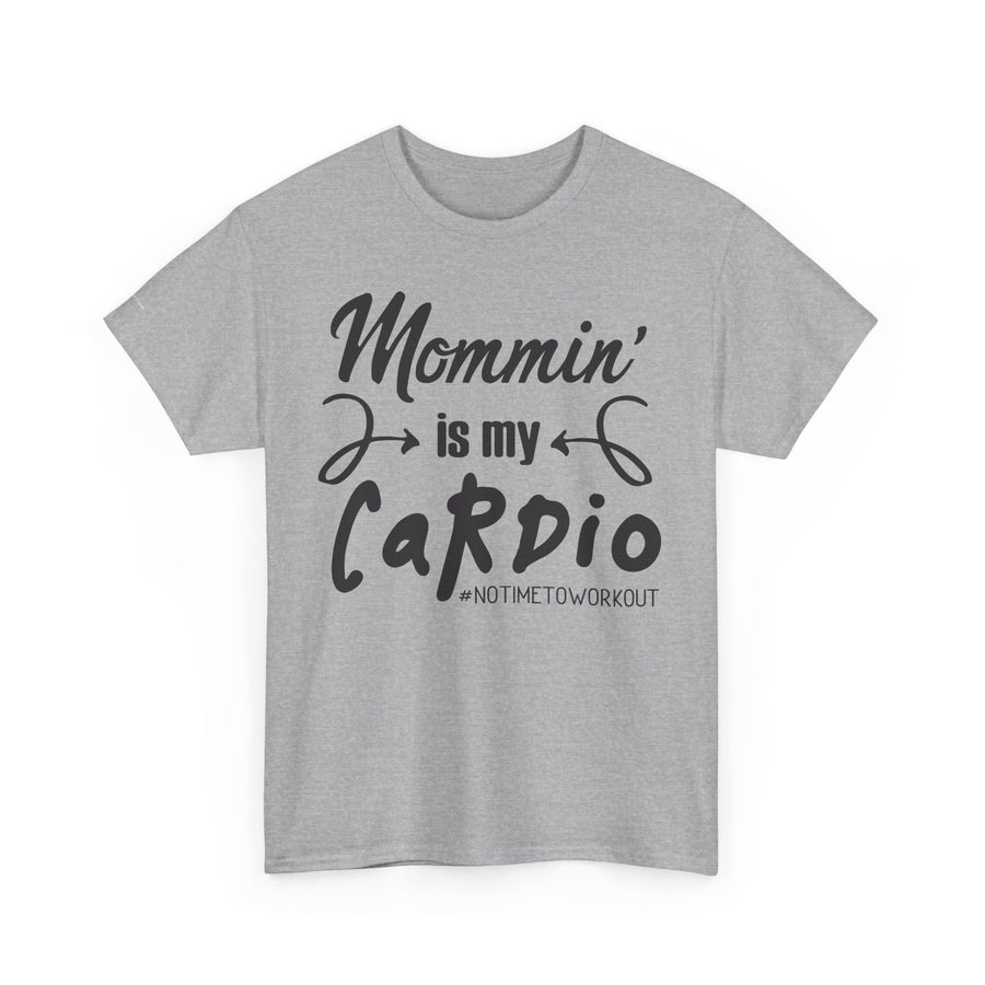 Mommin' Is My Cardio Unisex T-Shirt, Funny Mom Tee, Workout Shirt, Gift for Mom, Casual Wear, Fitness Apparel