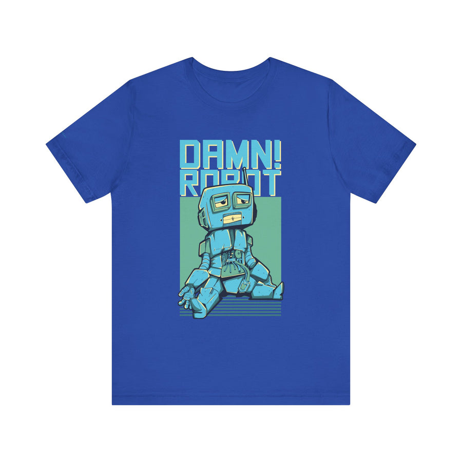 Damn Robot Unisex Tee, Funny Graphic T-Shirt, Casual Wear, Gift for Tech Lovers, Robot Theme Shirt, Everyday Humor